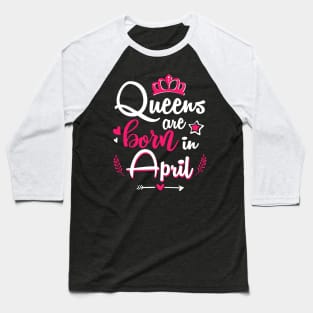 Women Queens Are Born In April Baseball T-Shirt